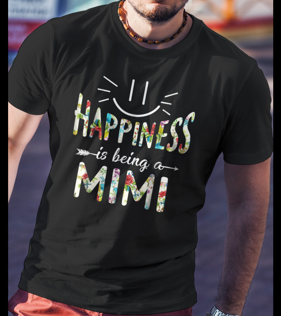 Happiness Is Being A Mimi Floral Text With Smile And Arrows T-Shirt