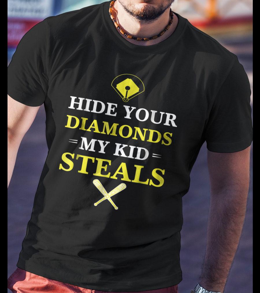 Hide Your Diamonds My Kid Steals Baseball Bat Field T-Shirt
