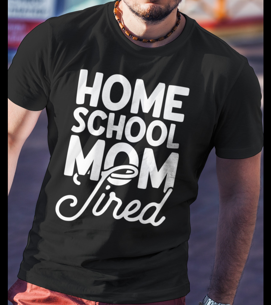 Home School Mom Tired T-Shirt
