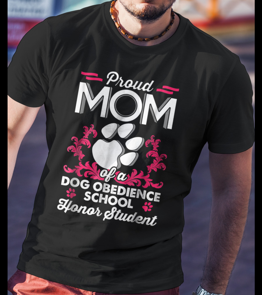 Proud Mom Of A Dog Obedience School Honor Student T-Shirt