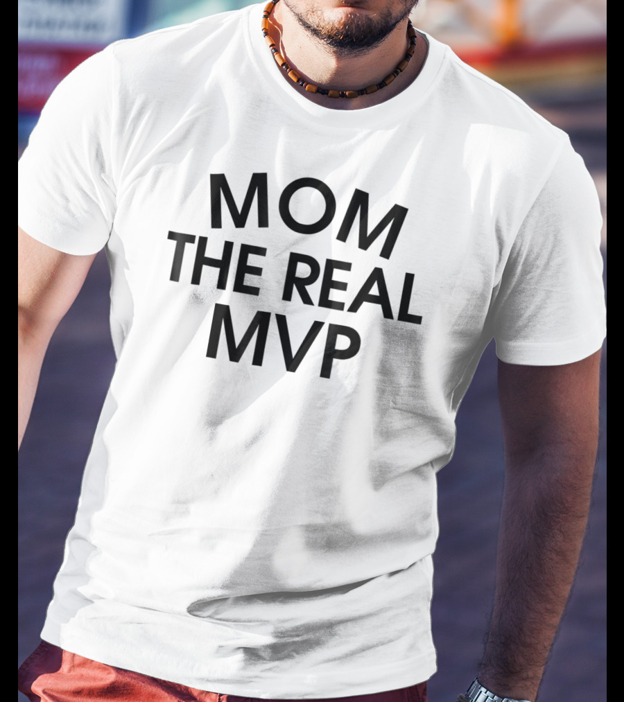 Mom The Real Mvp T-Shirt