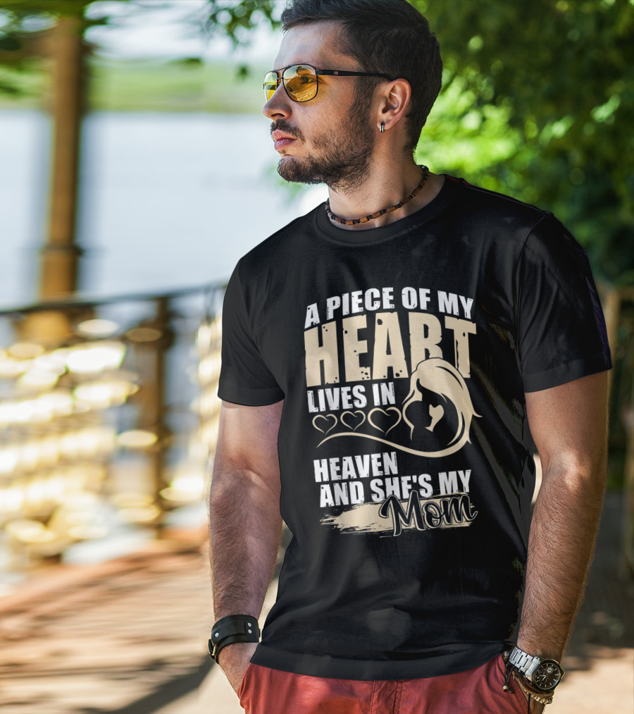 A Piece Of My Heart Lives In Heaven And She's My Mom T-Shirt