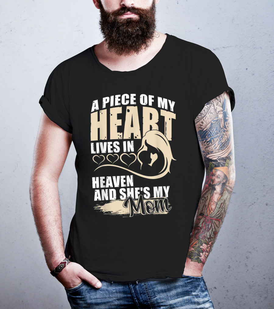 A Piece Of My Heart Lives In Heaven And She's My Mom T-Shirt