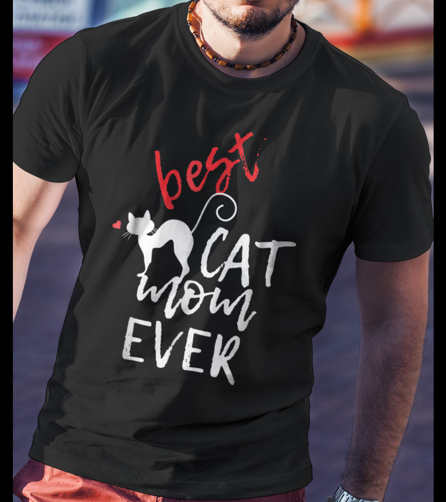 Best Cat Mom Ever With Heart And Cat T-Shirt