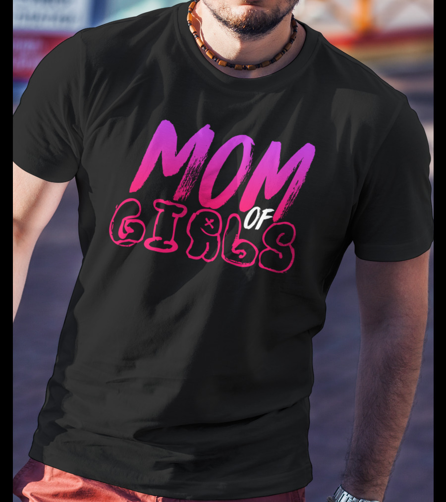 MOM OF GIRLS T-Shirt