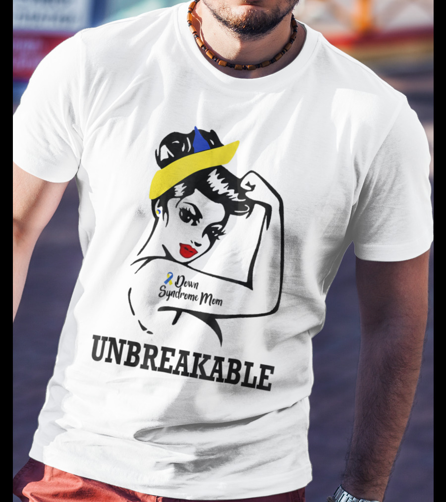 Down Syndrome Mom Unbreakable T-Shirt