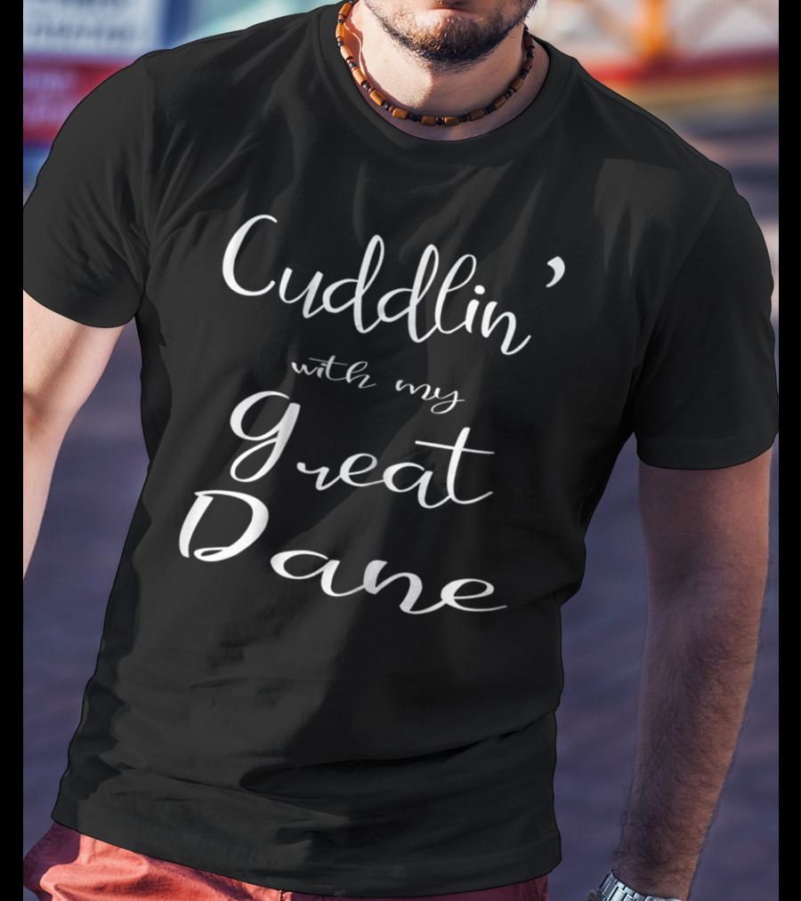 Cuddlin' With My Great Dane Mom Matching Dog Pajamas43 T-Shirt