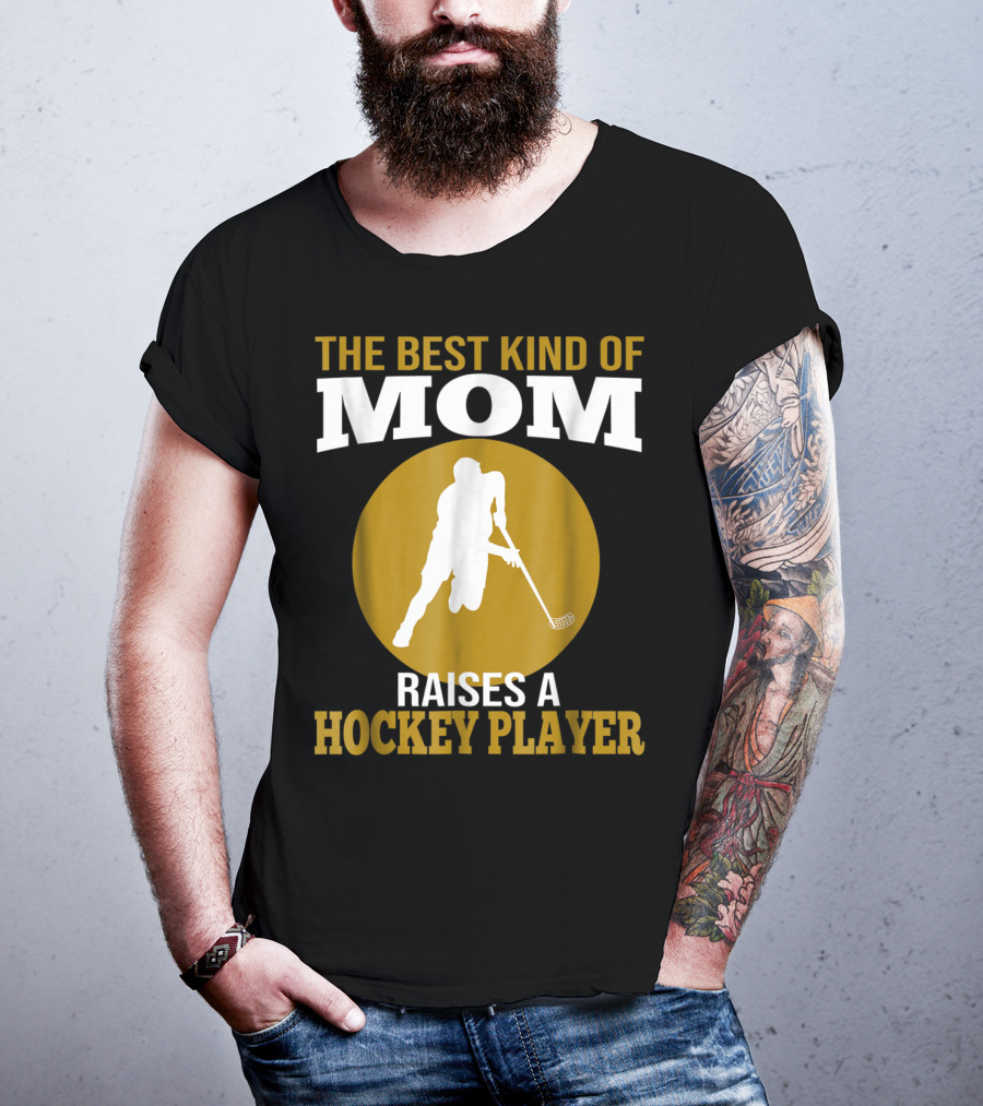 The Best Kind Of Mom Raises A Hockey Player T-Shirt