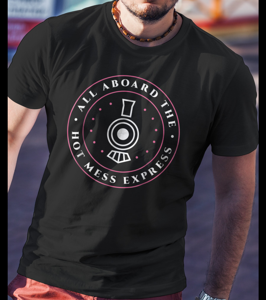 All Aboard The Hot Mess Express Train Emblem With Classic Circular T-Shirt