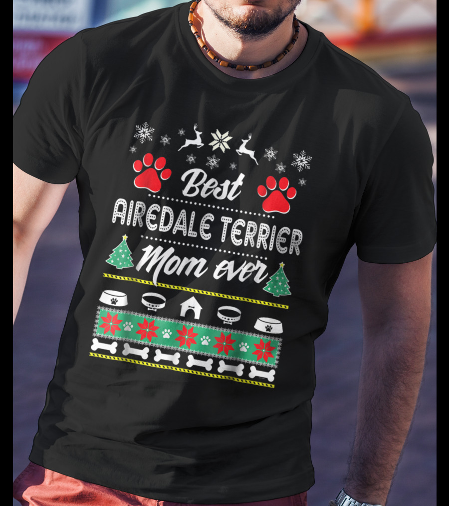 Best Airedale Terrier Mom Ever Christmas Paws Snowflakes Bowls Bones T-Shirt