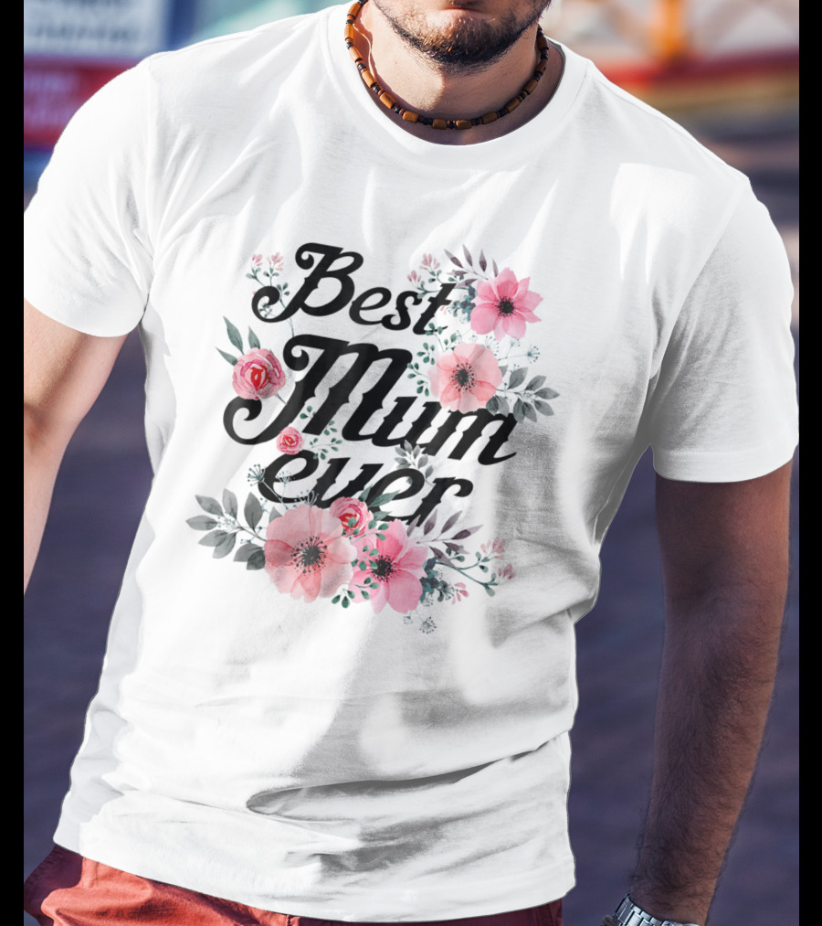 Best Mum Ever Mom Floral Roses And Anemones T-Shirt