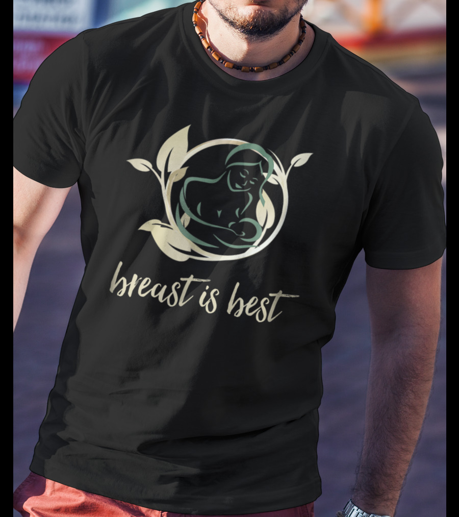Breast Is Best With Breastfeeding Mother And Infant In Leaf Circle T-Shirt