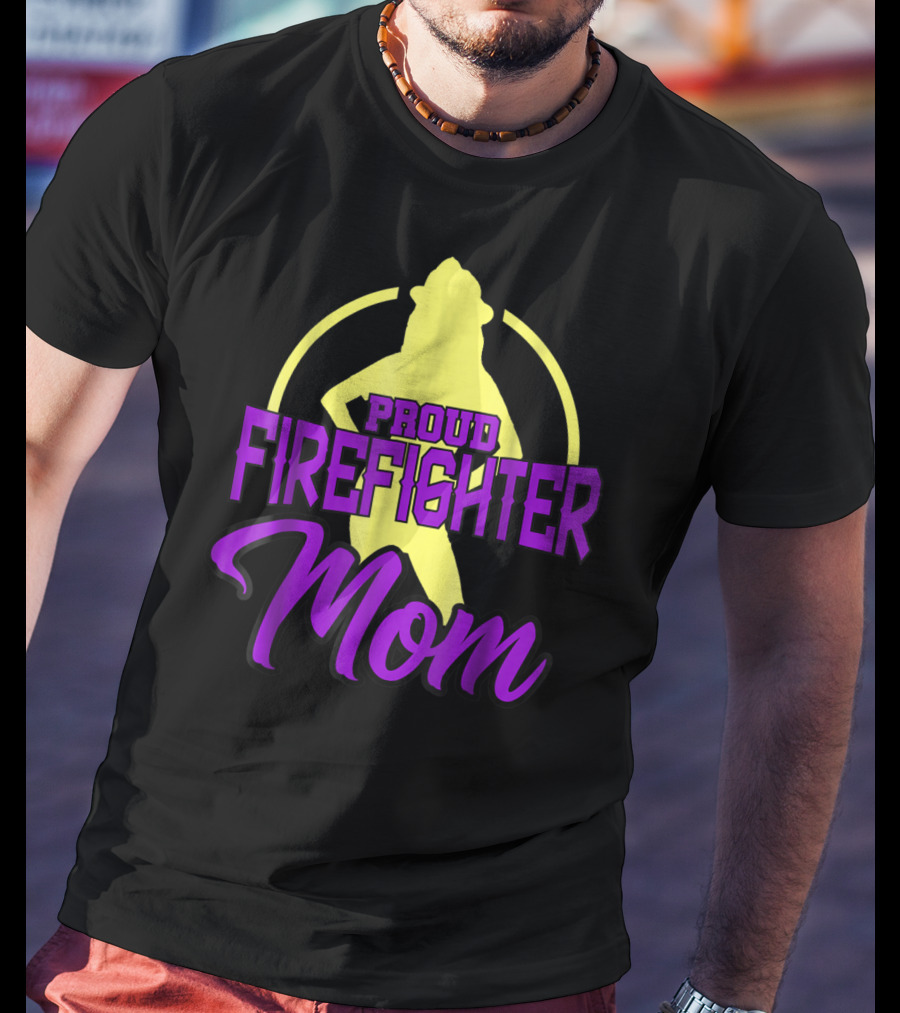 Proud Firefighter Mom Women Son Daughter T-Shirt