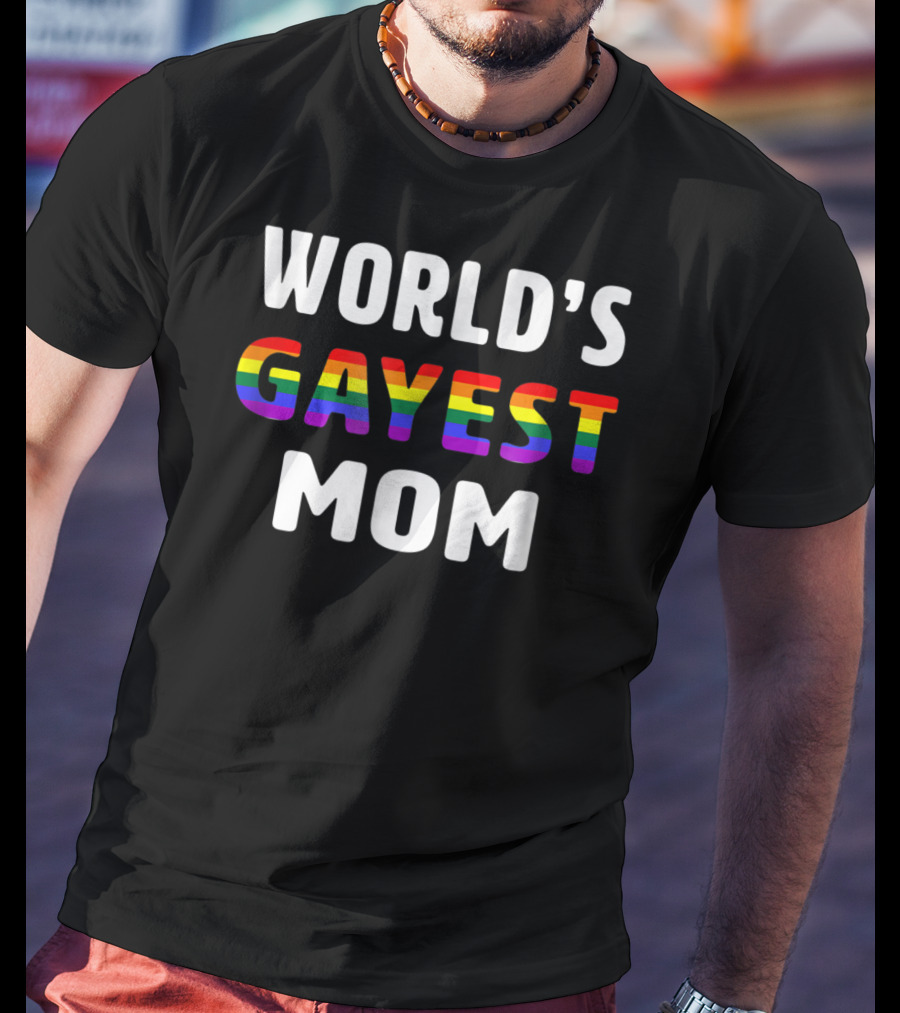 World's Gayest Mom Rainbow Pride T-Shirt