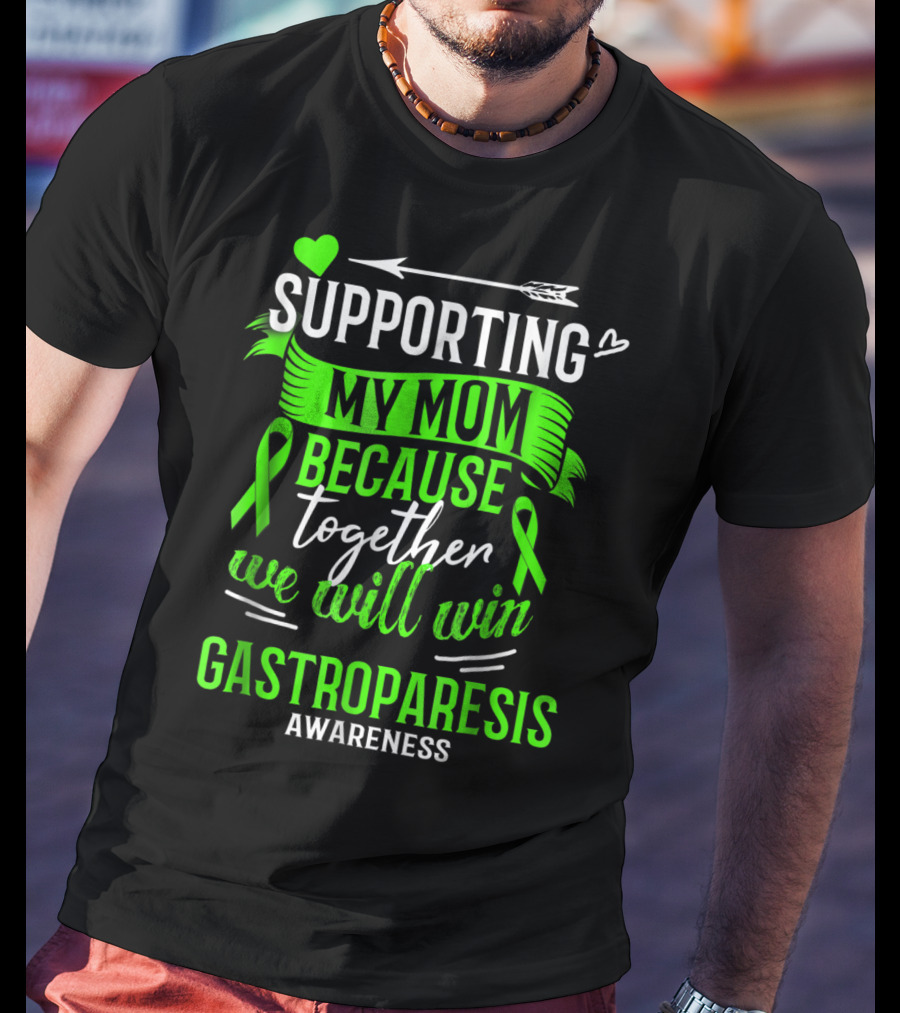 Supporting My Mom Because Together We Will Win Gastroparesis Awareness T-Shirt