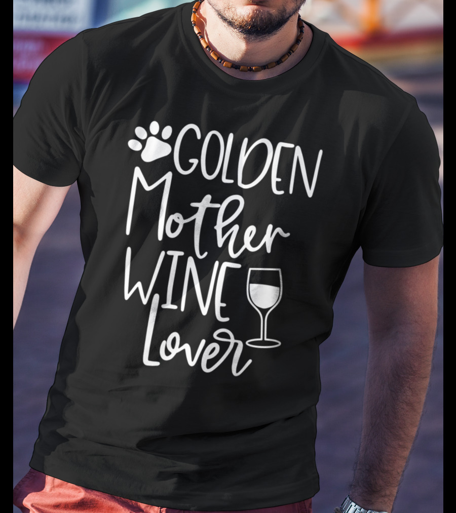 GOLDEN Mother Wine Lover Retriever Dog Paw Print Glass T-Shirt