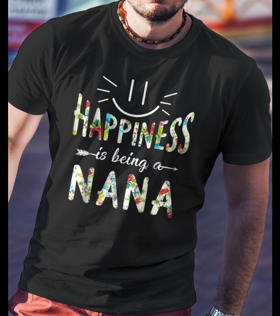 Happiness Is Being A Nana Floral Lettering With Smiley Face T-Shirt