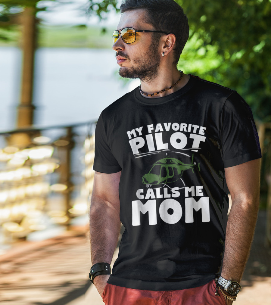 My Favorite Pilot Calls Me Mom Helicopter T-Shirt