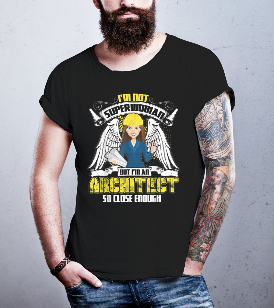 I'm Not Superwoman But I'm An Architect So Close Enough T-Shirt