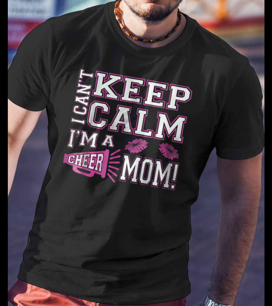 I Can't Keep Calm I'm A Cheer Mom Pink95 Megaphone And Pom Poms T-Shirt