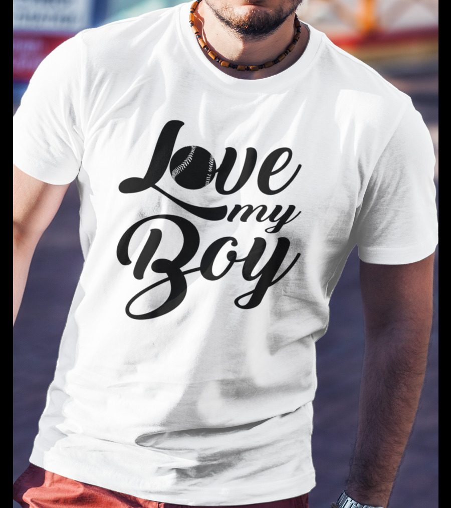 Love My Boy Baseball T-Shirt