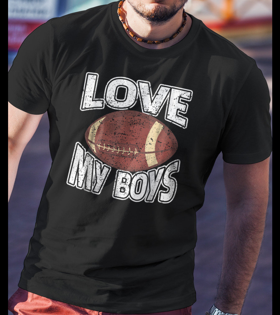 Love My Boys Football Mom American Football 127 T-Shirt