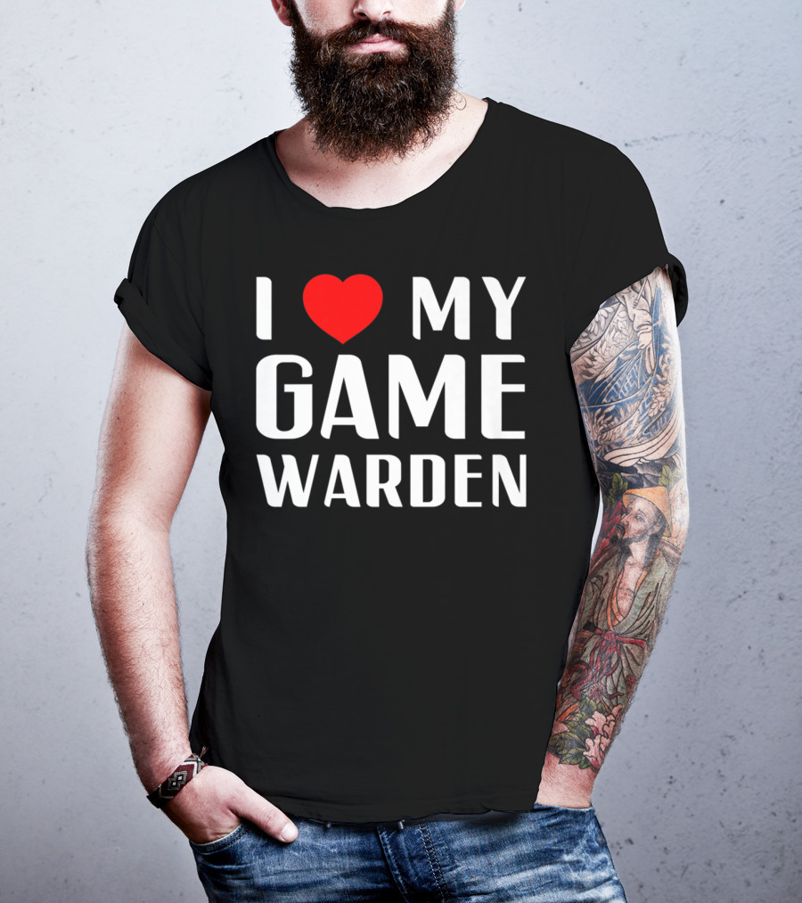 I Love My Game Warden Proud Mom Wife Girlfriend T-Shirt