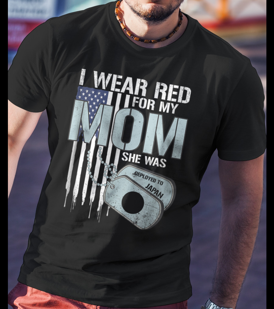 I Wear Red For My Mom She Was Deployed To Japan American Flag Dog Tags T-Shirt