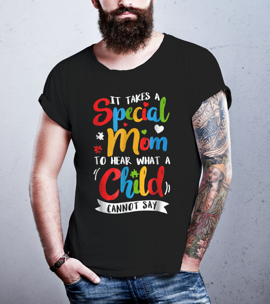 It Takes A Special Mom To Hear What A Child Cannot Say Puzzle Heart T-Shirt