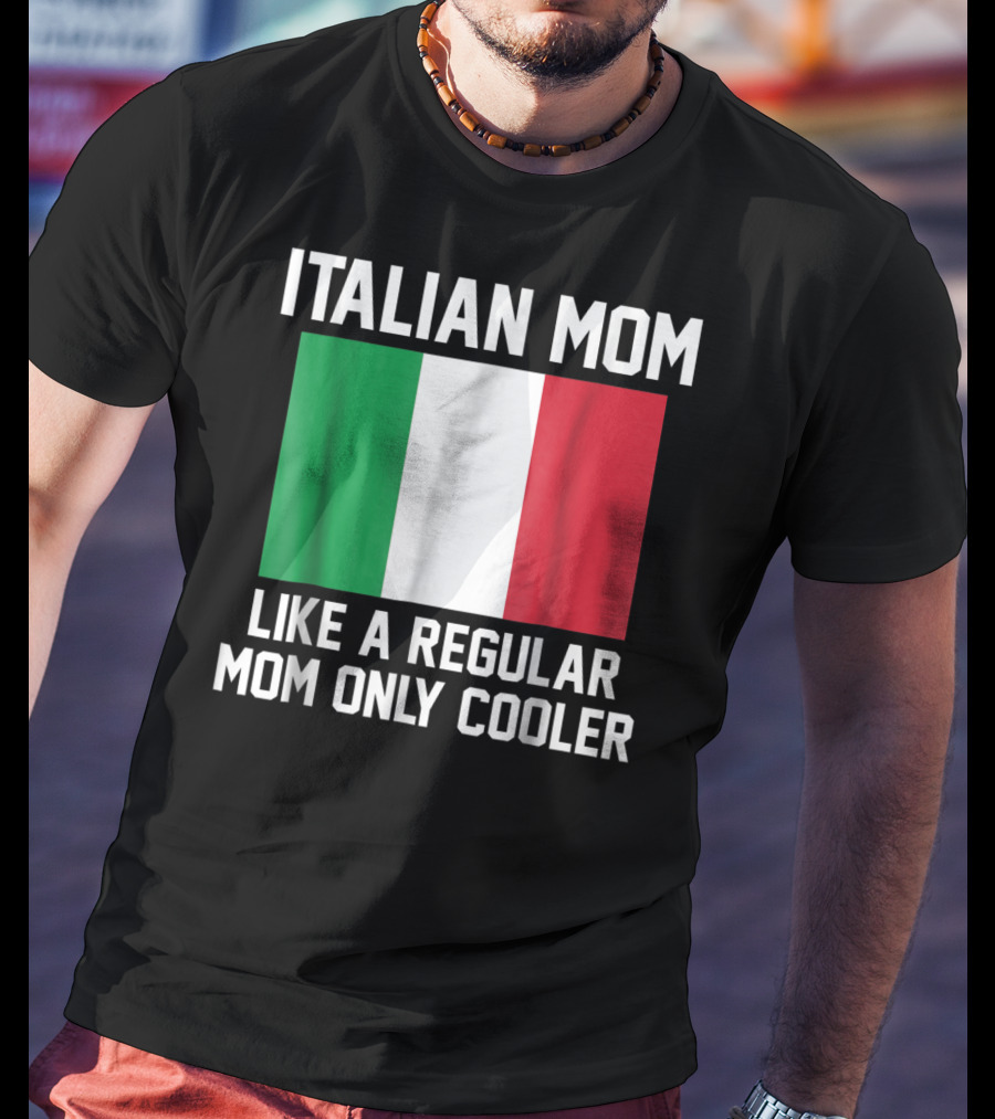 Italian Mom Like A Regular Mom Only Cooler T-Shirt