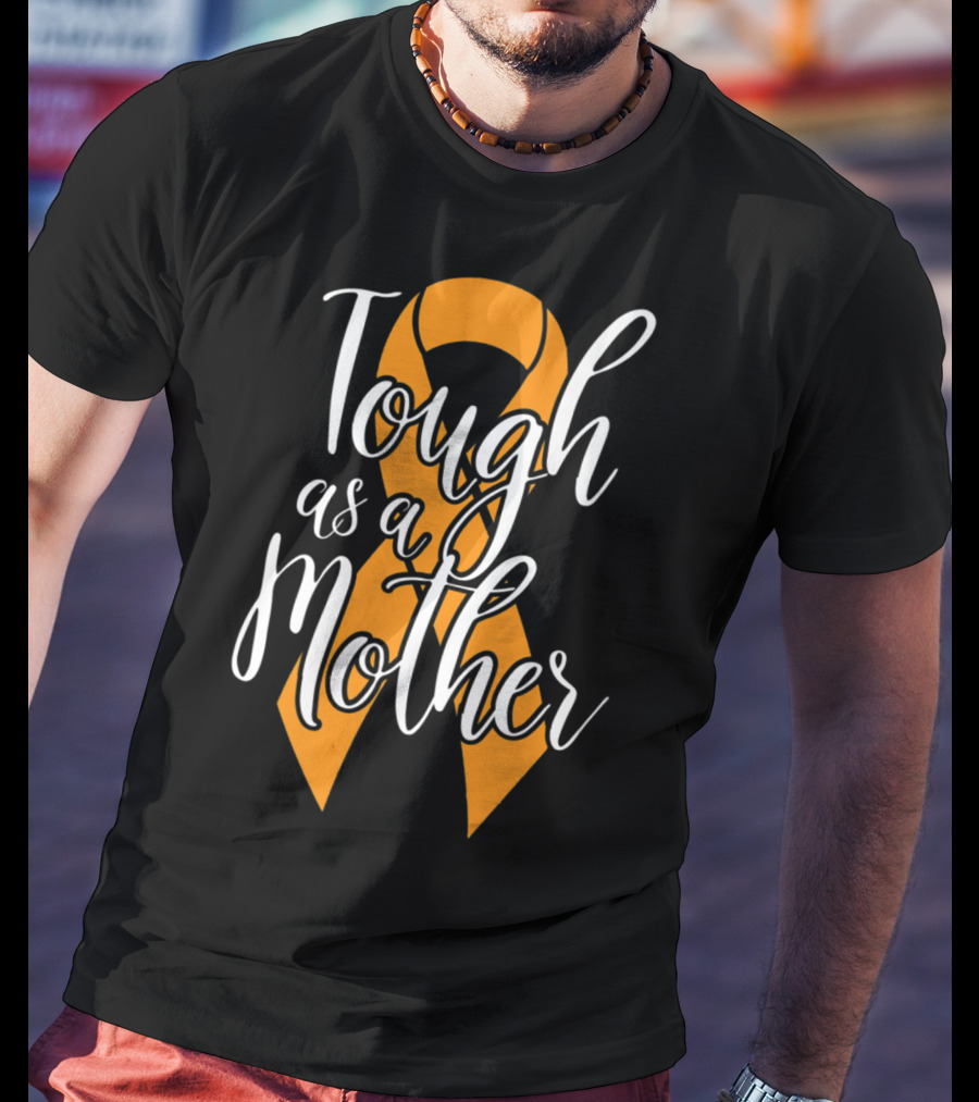 Tough As A Mother Kidney Cancer Awareness Ribbon Mom T-Shirt