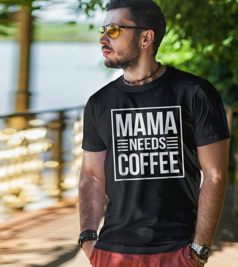 Mama Needs Coffee Awesome Mom Coffee T-Shirt