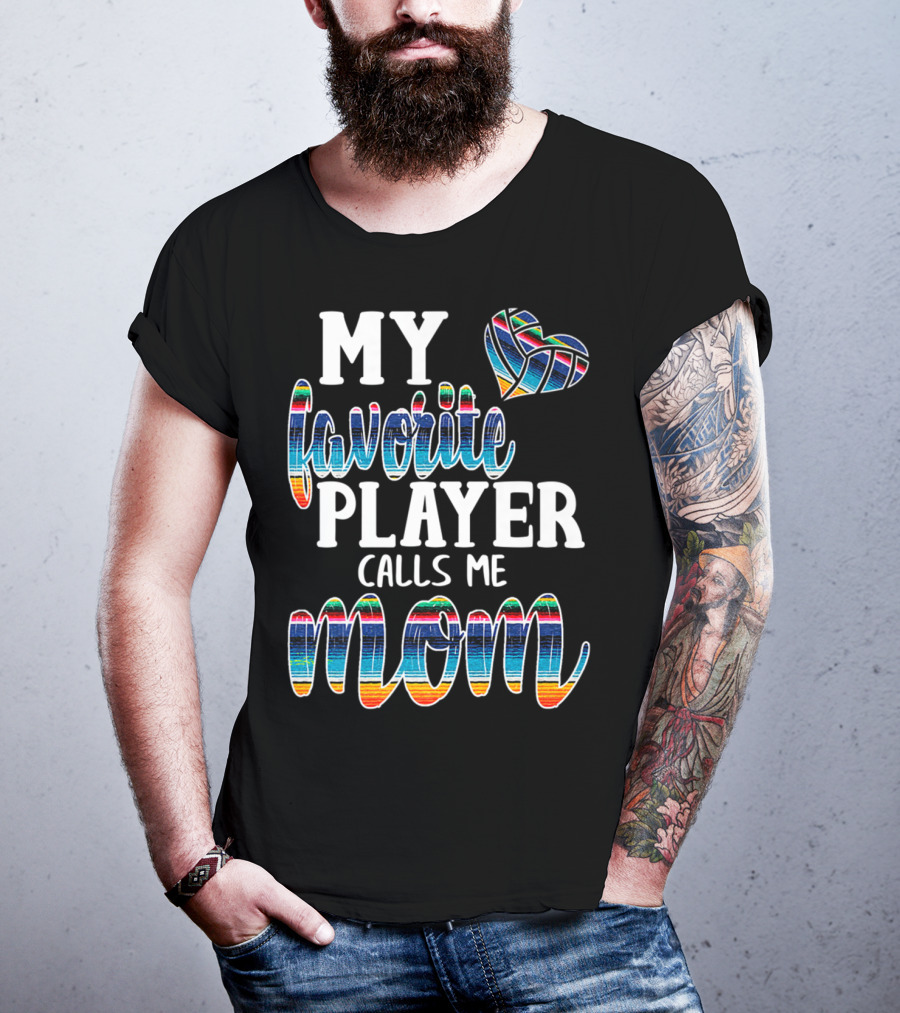 My Favorite Player Calls Me Mom Boho Serape Volleyball T-Shirt