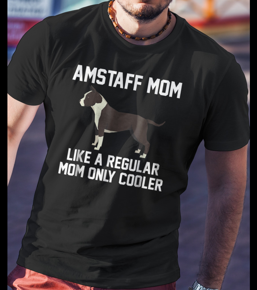 Amstaff Mom Like A Regular Mom Only Cooler T-Shirt