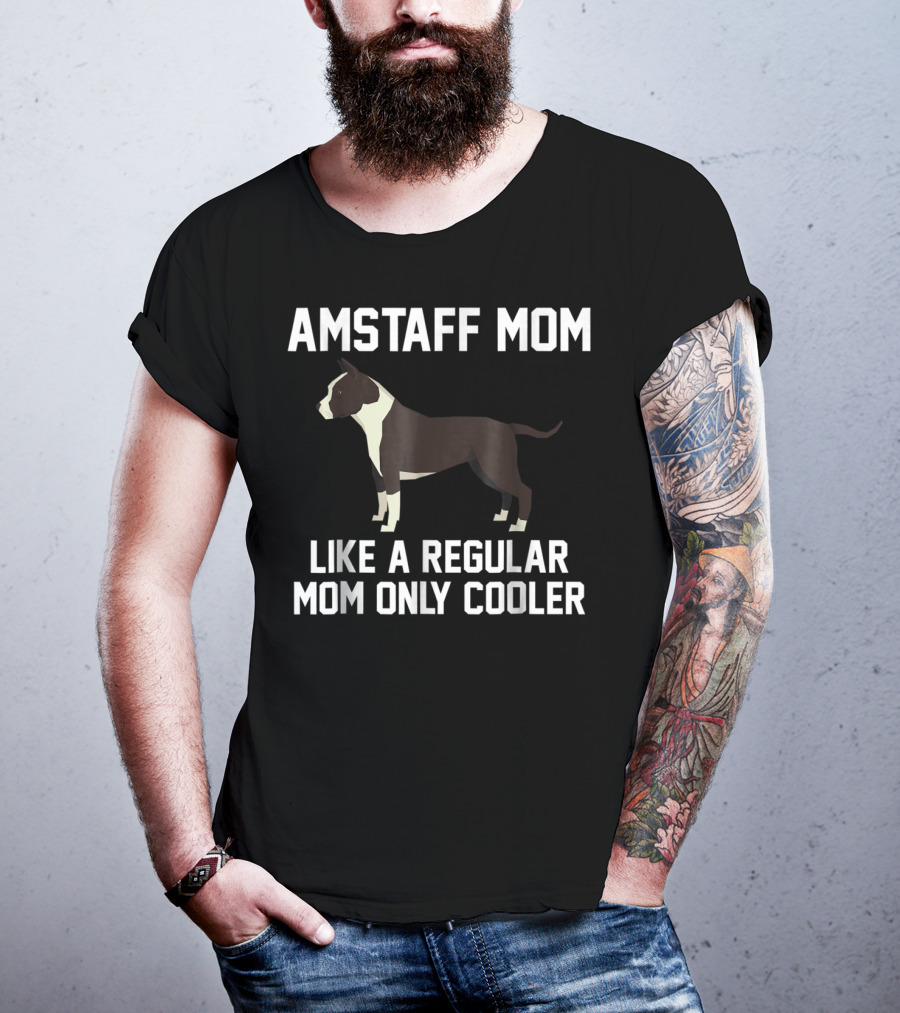 Amstaff Mom Like A Regular Mom Only Cooler T-Shirt