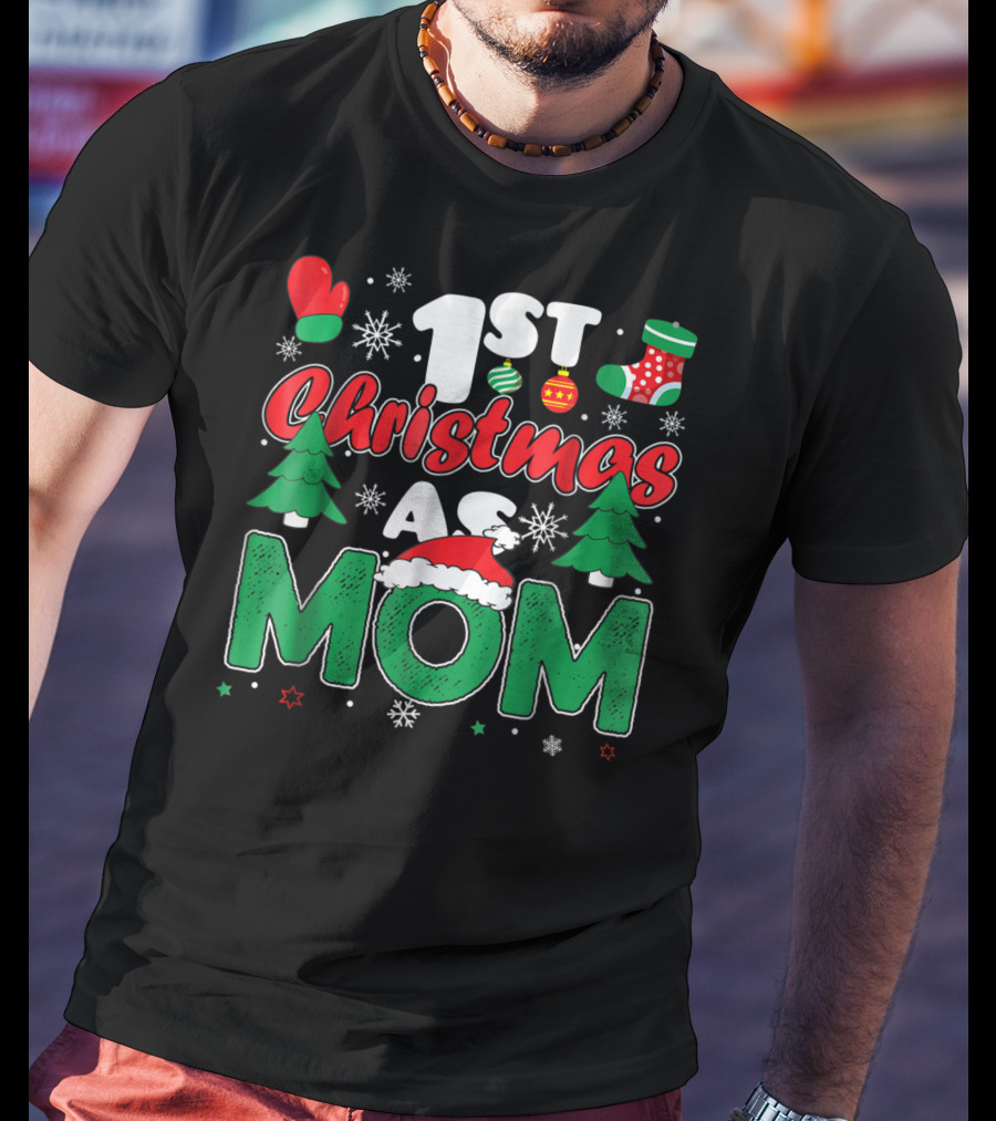 1st Christmas As Mom Snowflakes Trees Mittens Ornaments Holiday Cheer T-Shirt