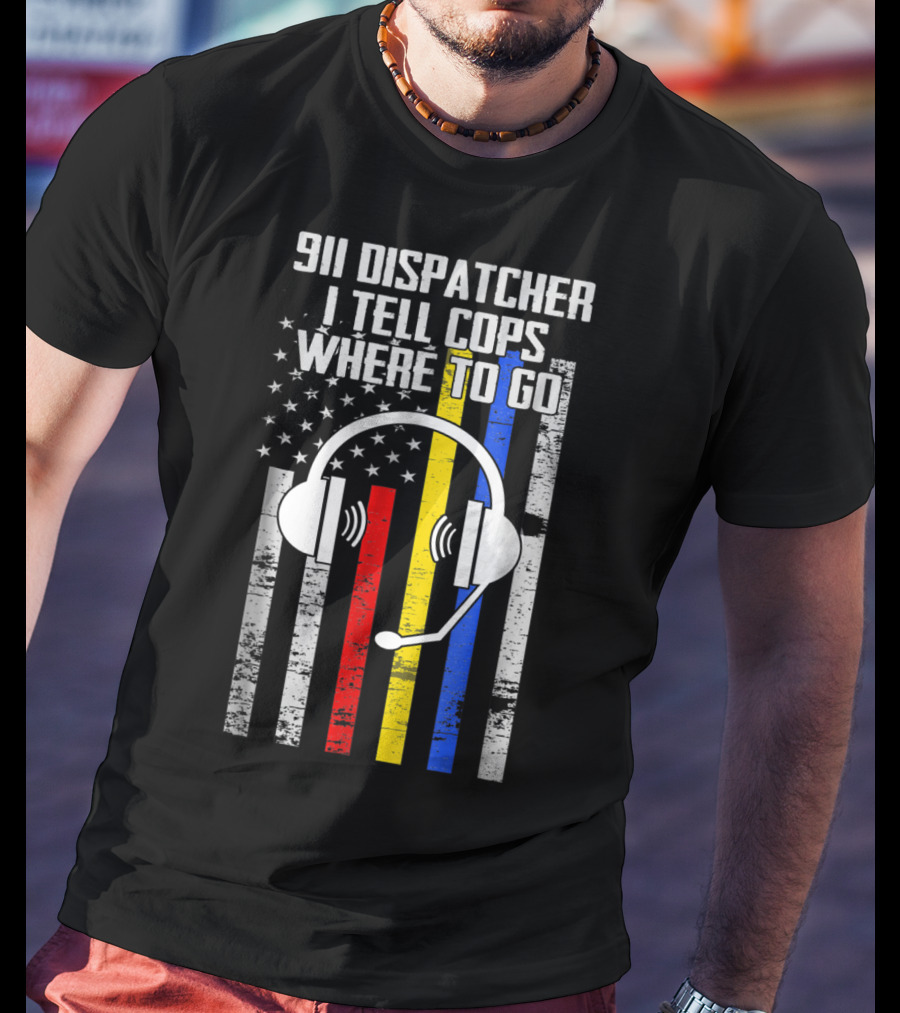 Proud 911 Dispatcher I Tell Cops Where To Go USA Flag Headset T-Shirt