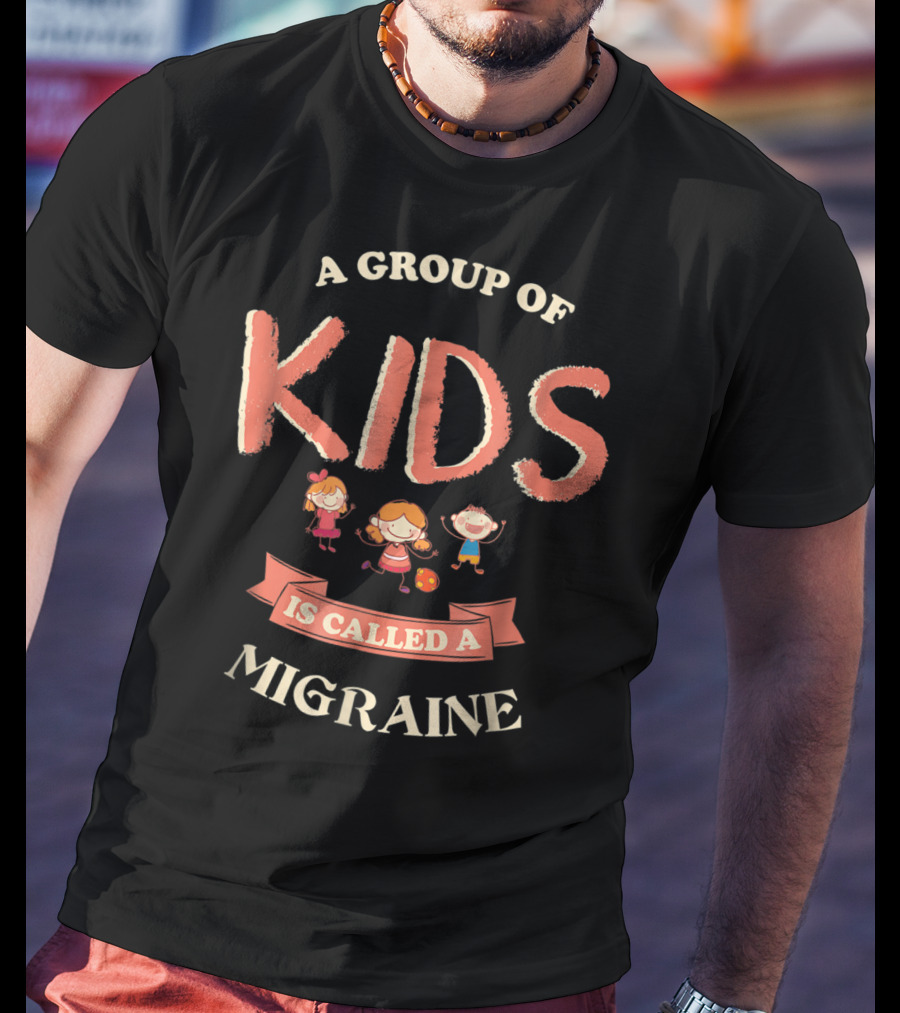 A Group Of Kids Is Called A Migraine Fun Cartoon T-Shirt