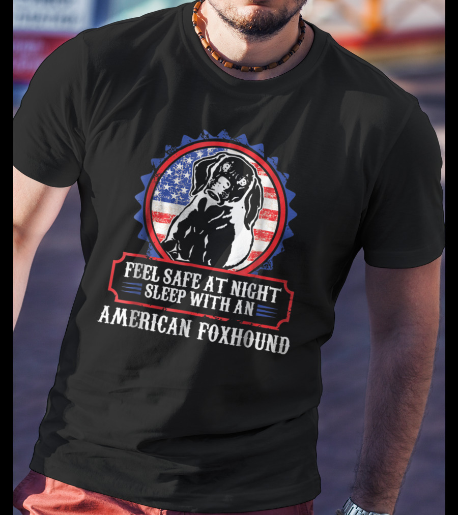 Feel Safe At Night Sleep With An American Foxhound For Dog Lovers Mom Or Dad T-Shirt