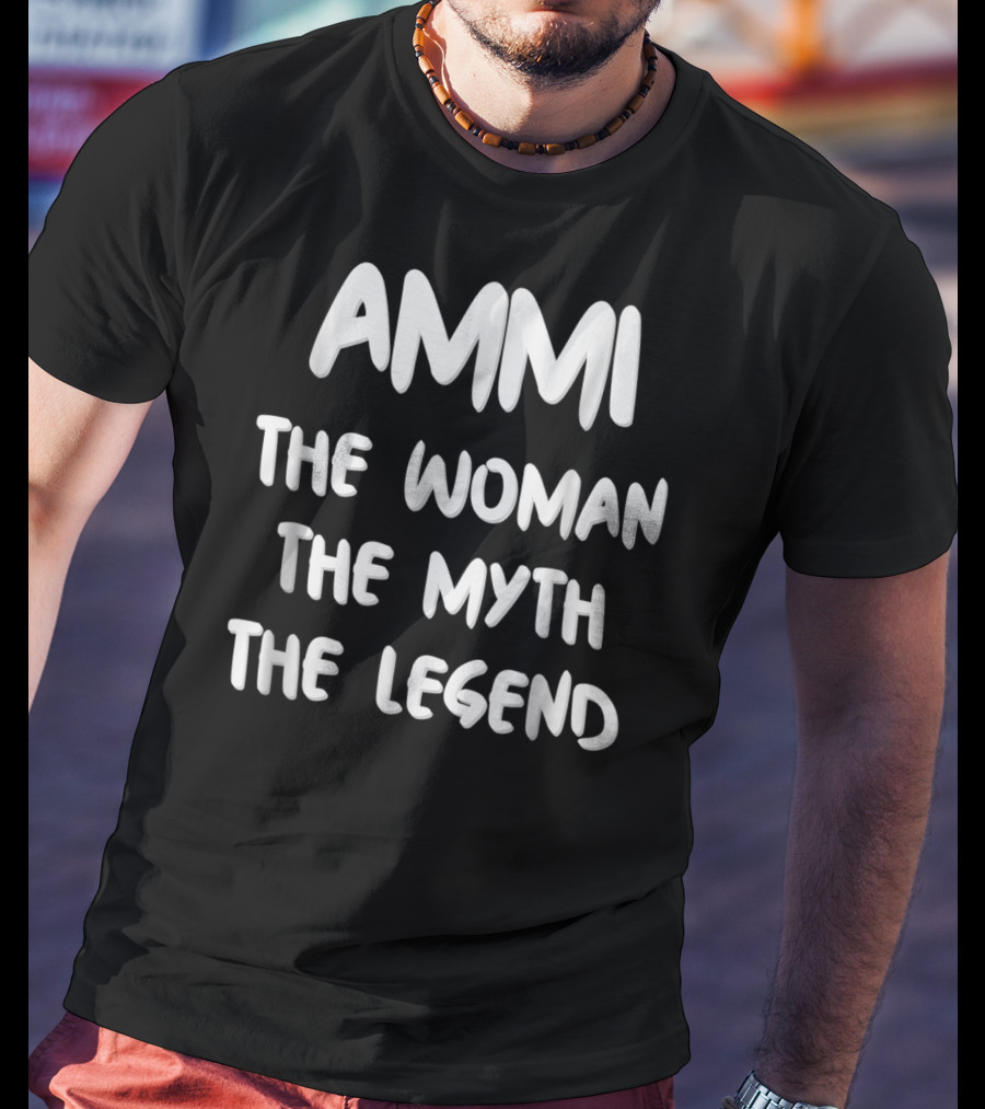 AMMI The Woman The Myth The Legend Mom Nickname T-Shirt