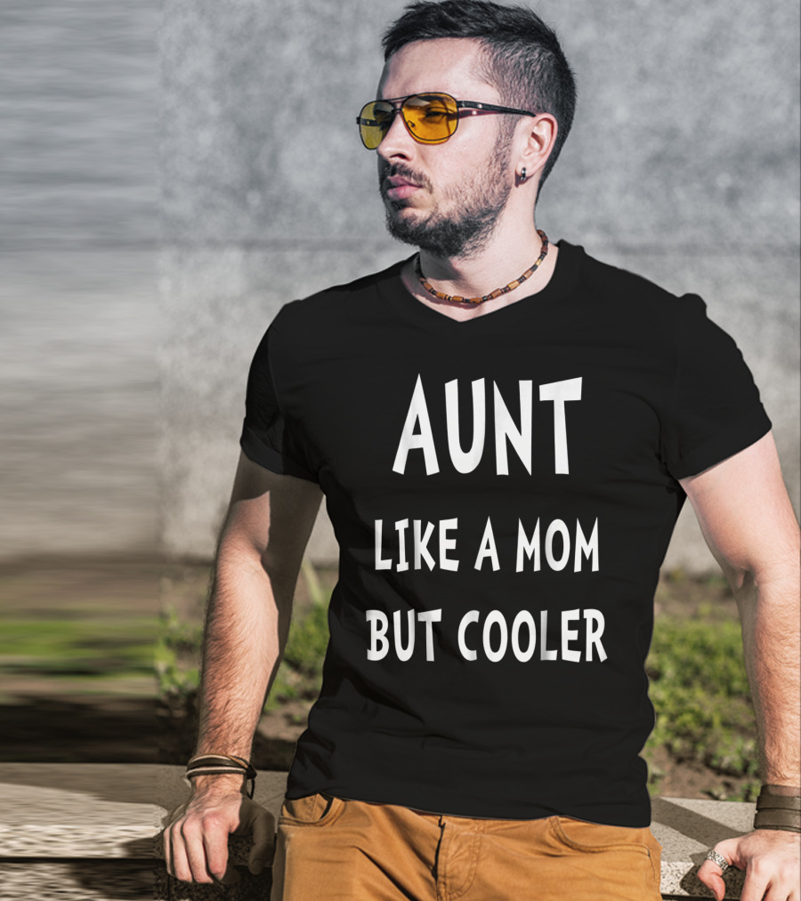 Aunt Like A Mom But Cooler T-Shirt