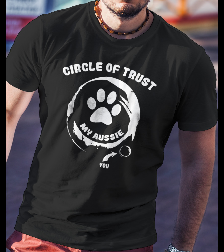 Circle Of Trust My Aussie You T-Shirt