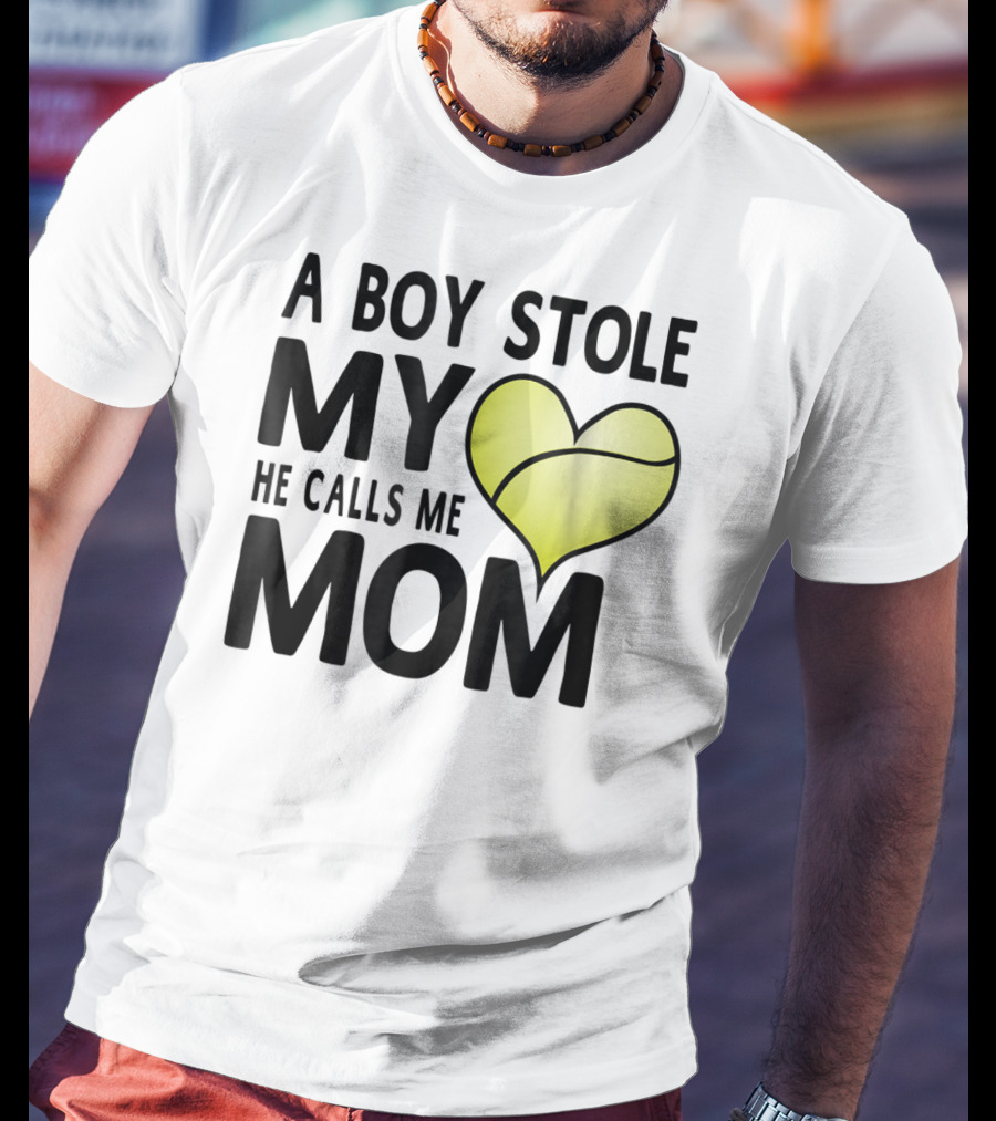 A Boy Stole My Heart He Calls Me Mom Tennis Ball Love T-Shirt