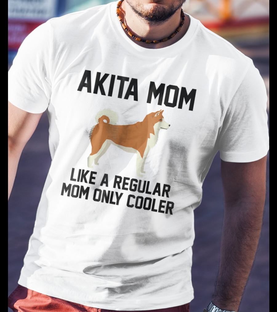 Akita Mom Like A Regular Mom Only Cooler T-Shirt
