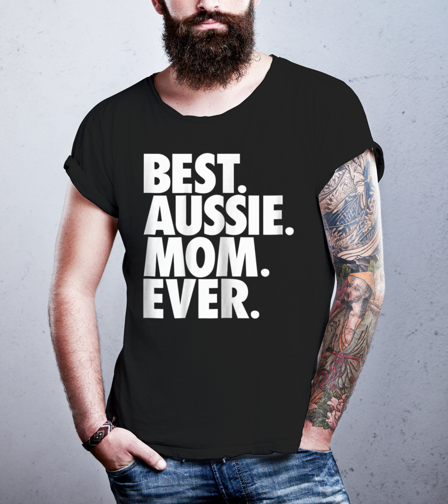 Best Aussie Mom Ever T-Shirt