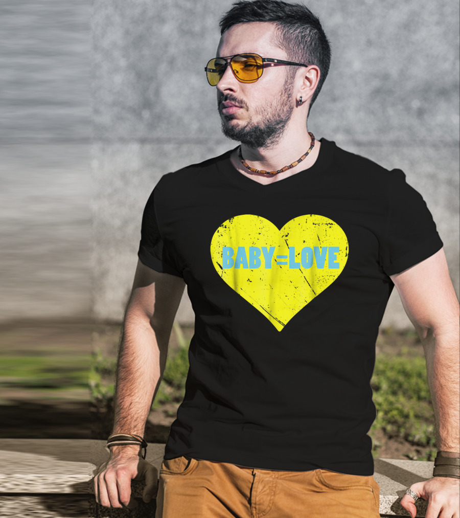 BABY=LOVE BabyLove For Your Newborn Baby Boy Or Girl T-Shirt