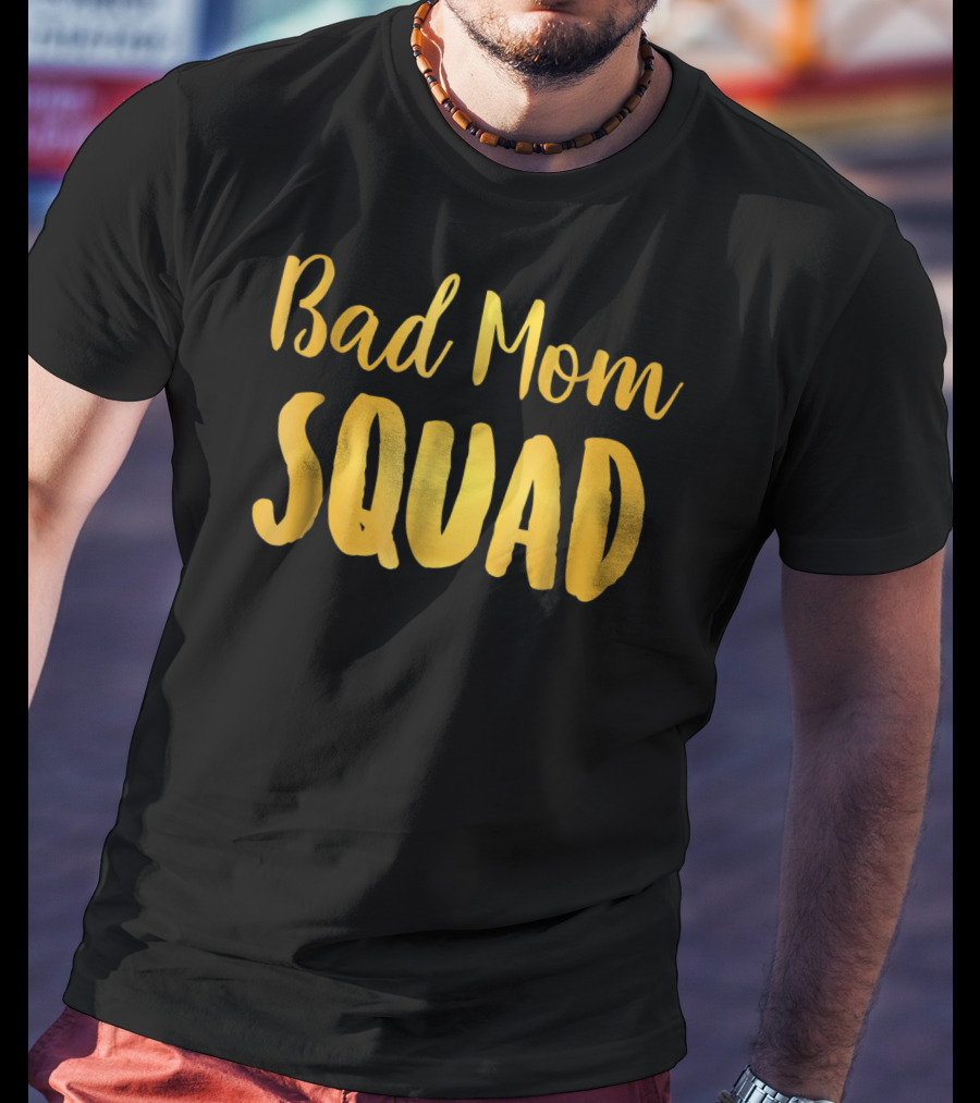 Bad Mom Squad Funny Family Party Gold Text T-Shirt