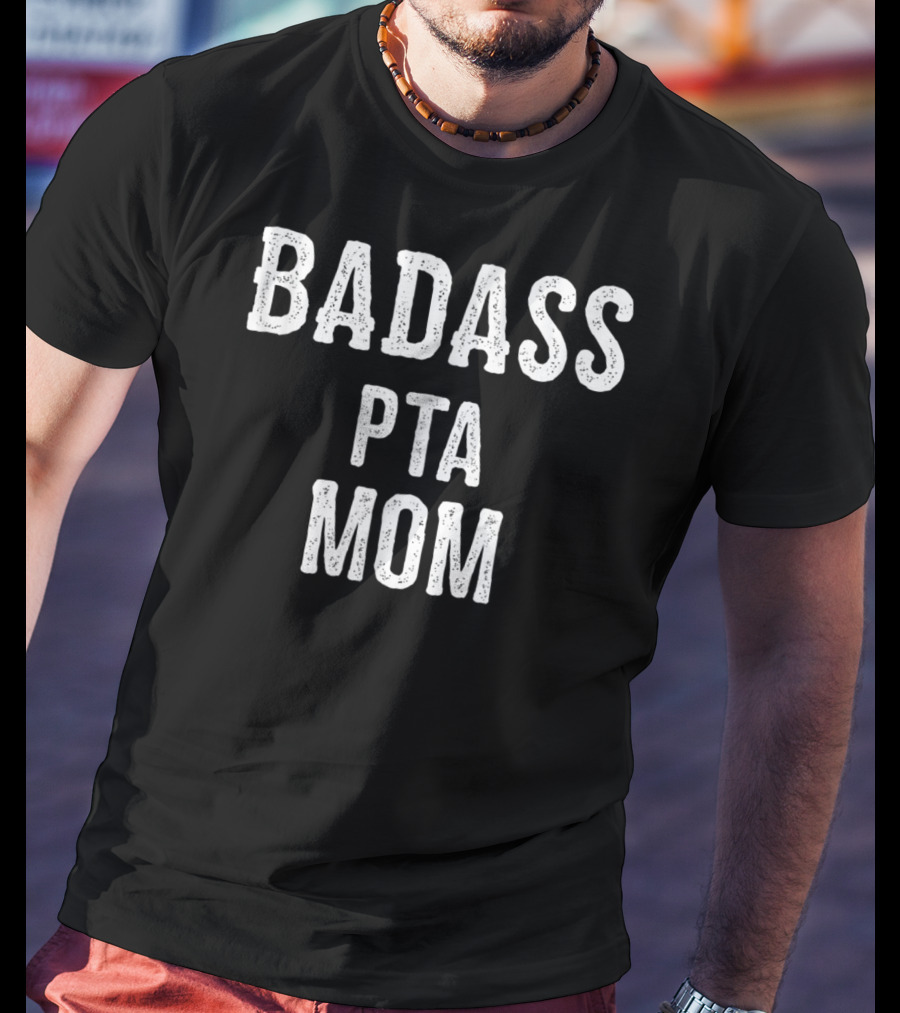 Badass PTA Mom Parent Teacher Association 23 T-Shirt