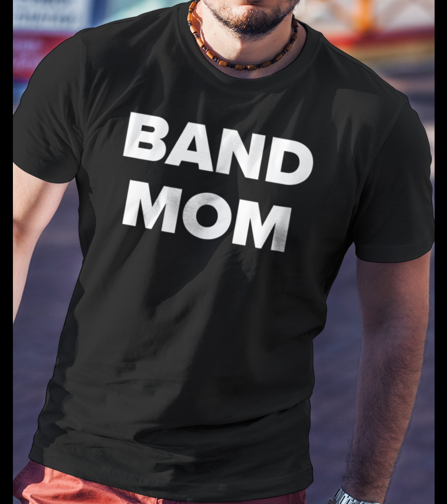 Band Mom Pride Support Music Family T-Shirt