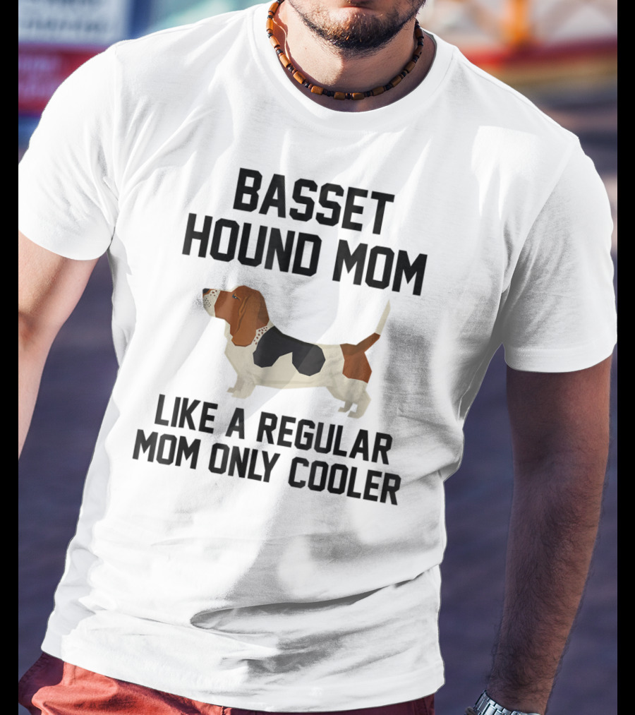 Basset Hound Mom Like A Regular Mom Only Cooler T-Shirt